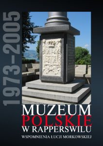 Okładka książki Muzeum polskie w Rapperswilu. Wspomnienia Łucji Morkowskiej