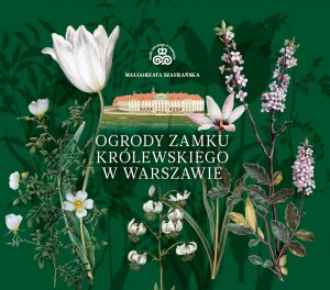 Okładka książki Ogrody Zamku Królewskiego w Warszawie