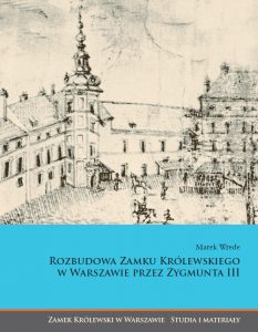 Okładka książki Rozbudowa Zamku Królewskiego w Warszawie przez Zygmunta III