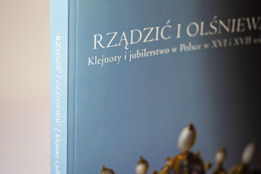 zdjęcie książki Rządzić i olśniewać. Klejnoty i jubilerstwo w Polsce w XVI i XVII wieku. Eseje